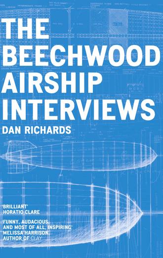 Dan  Richards. The Beechwood Airship Interviews