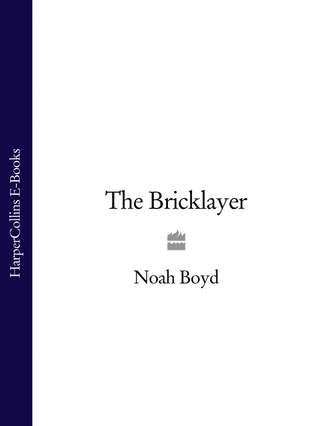 Noah  Boyd. The Bricklayer