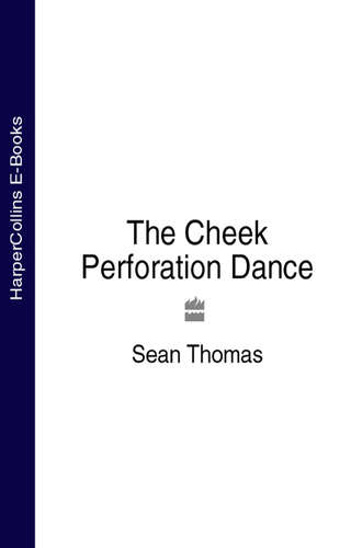 Sean  Thomas. The Cheek Perforation Dance