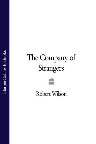 Robert Thomas Wilson. The Company of Strangers