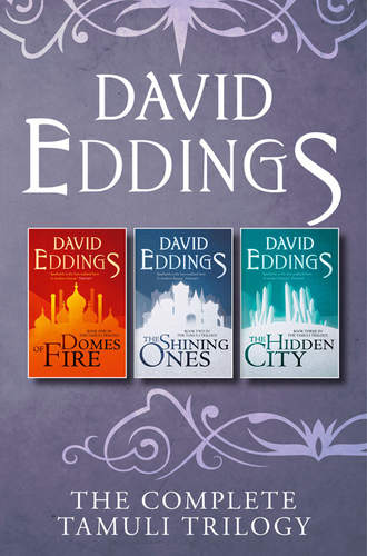 David  Eddings. The Complete Tamuli Trilogy: Domes of Fire, The Shining Ones, The Hidden City