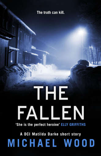 Michael  Wood. The Fallen: A DCI Matilda Darke short story