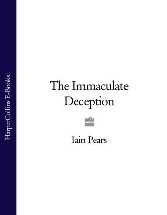 Iain  Pears. The Immaculate Deception