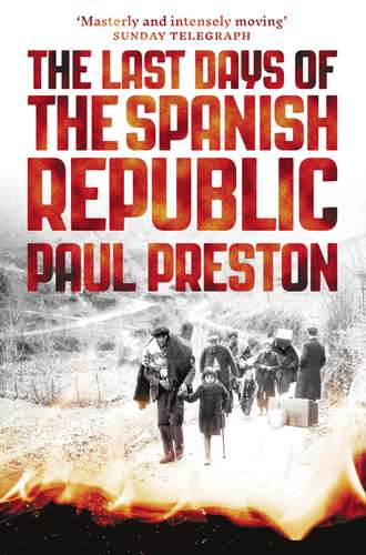 Paul  Preston. The Last Days of the Spanish Republic