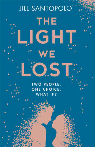 Jill Santopolo. The Light We Lost: The International Bestseller everyone is talking about!