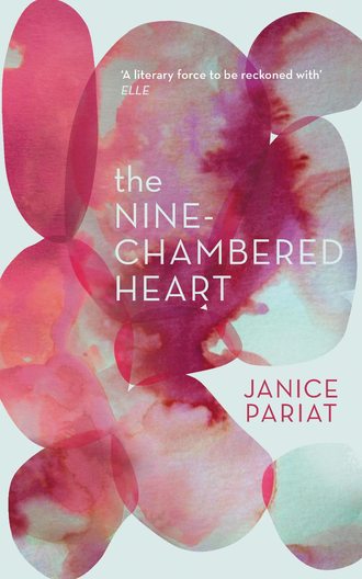 Janice  Pariat. The Nine-Chambered Heart