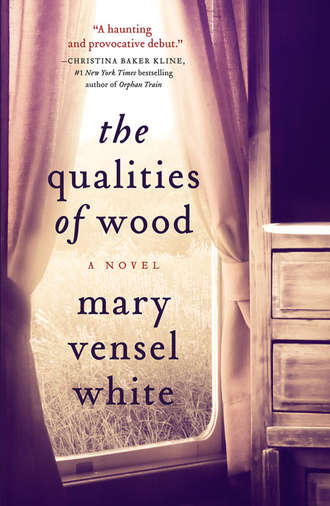 Mary White Vensel. The Qualities of Wood