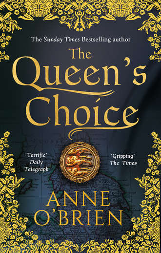 Anne  O'Brien. The Queen's Choice