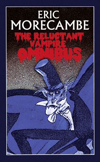 Eric  Morecambe. The Reluctant Vampire Omnibus