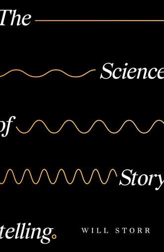 Уилл Сторр. The Science of Storytelling