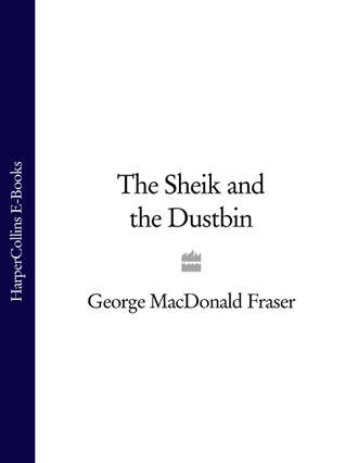 George Fraser MacDonald. The Sheik and the Dustbin