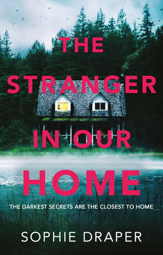 Sophie Draper. The Stranger in Our Home