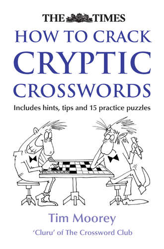 Tim Moorey. The Times How to Crack Cryptic Crosswords