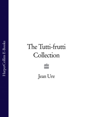 Jean  Ure. The Tutti-frutti Collection