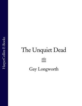 Gay Longworth. The Unquiet Dead