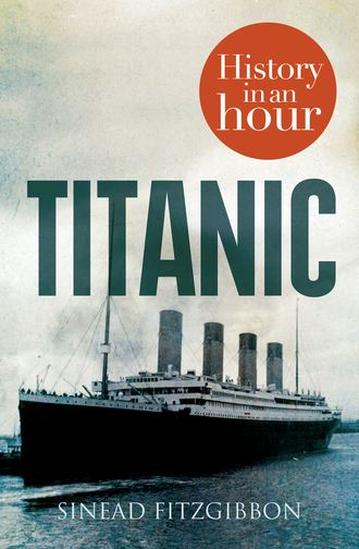 Sinead Fitzgibbon. Titanic: History in an Hour