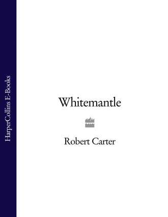 Robert Carter. Whitemantle