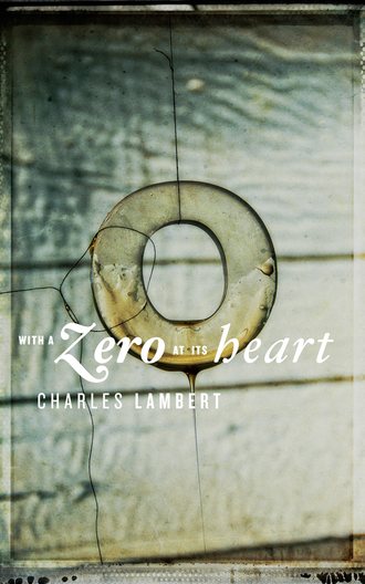 Charles  Lambert. With a Zero at its Heart