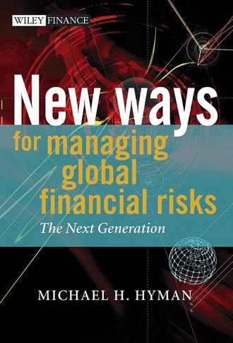 Michael Hyman H.. New Ways for Managing Global Financial Risks. The Next Generation