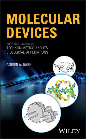 Andrei Gakh A.. Molecular Devices. An Introduction to Technomimetics and its Biological Applications