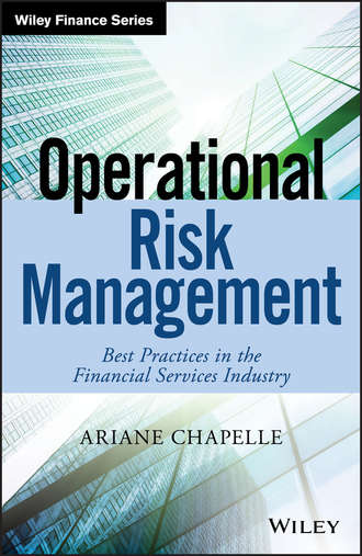 Ariane Chapelle. Operational Risk Management. Best Practices in the Financial Services Industry