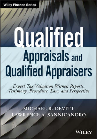 Michael Devitt R.. Qualified Appraisals and Qualified Appraisers. Expert Tax Valuation Witness Reports, Testimony, Procedure, Law, and Perspective