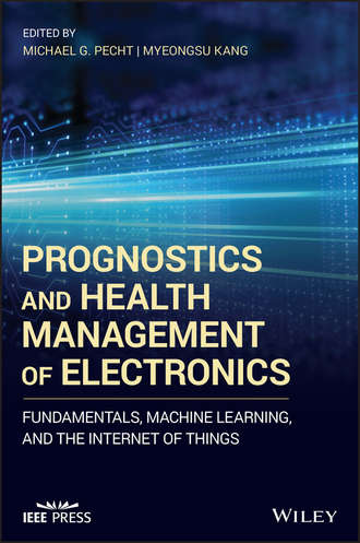 Myeongsu  Kang. Prognostics and Health Management of Electronics. Fundamentals, Machine Learning, and the Internet of Things