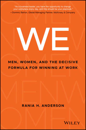 Rania Anderson H.. WE. Men, Women, and the Decisive Formula for Winning at Work