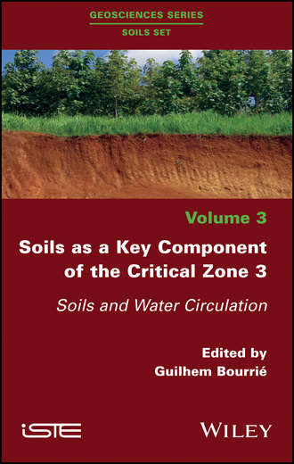 Guilhem Bourri?. Soils as a Key Component of the Critical Zone 3. Soils and Water Circulation