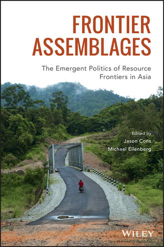 Michael  Eilenberg. Frontier Assemblages. The Emergent Politics of Resource Frontiers in Asia