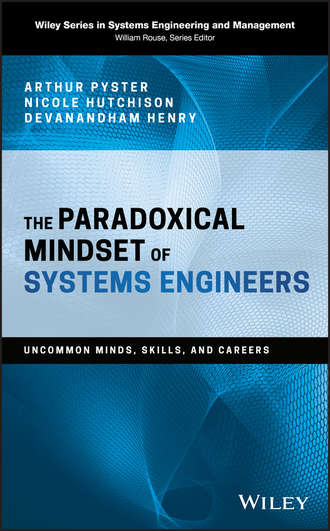 Arthur  Pyster. The Paradoxical Mindset of Systems Engineers. Uncommon Minds, Skills, and Careers