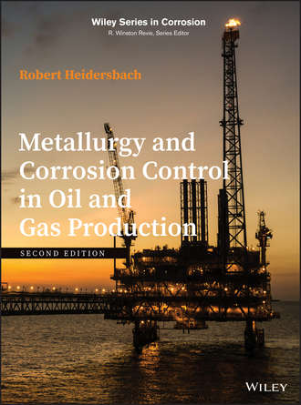 Robert  Heidersbach. Metallurgy and Corrosion Control in Oil and Gas Production