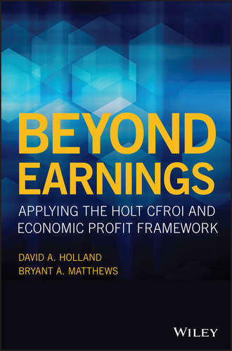 Bryant Matthews A.. Beyond Earnings. Applying the HOLT CFROI and Economic Profit Framework