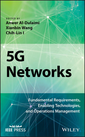 Anwer  Al-Dulaimi. 5G Networks. Fundamental Requirements, Enabling Technologies, and Operations Management