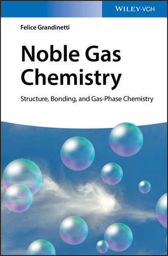 Felice  Grandinetti. Noble Gas Chemistry. Structure, Bonding, and Gas-Phase Chemistry