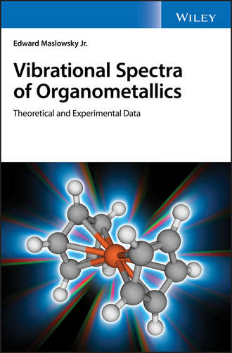 Edward Jr. Maslowsky. Vibrational Spectra of Organometallics. Theoretical and Experimental Data