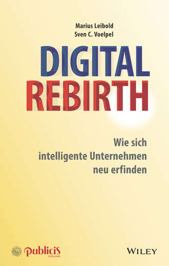 Marius Leibold. Digital Rebirth. Wie sich intelligente Unternehmen neu erfinden