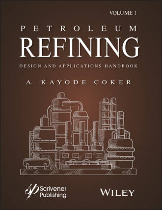 A. Coker Kayode. Petroleum Refining Design and Applications Handbook