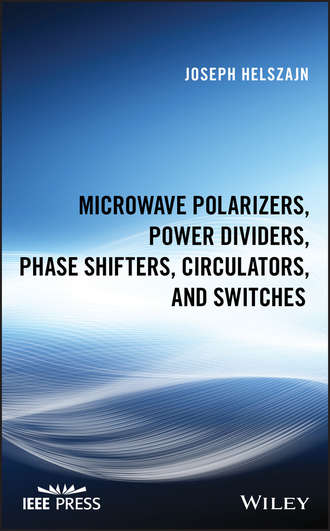 Joseph  Helszajn. Microwave Polarizers, Power Dividers, Phase Shifters, Circulators, and Switches