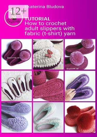 Обложка книги «How to crochet adult slippers with fabric (t-shirt) yarn. Tutorial»