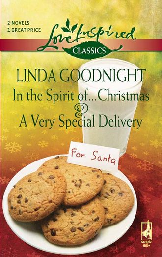 Linda  Goodnight. In the Spirit of...Christmas and A Very Special Delivery: In the Spirit of...Christmas / A Very Special Delivery