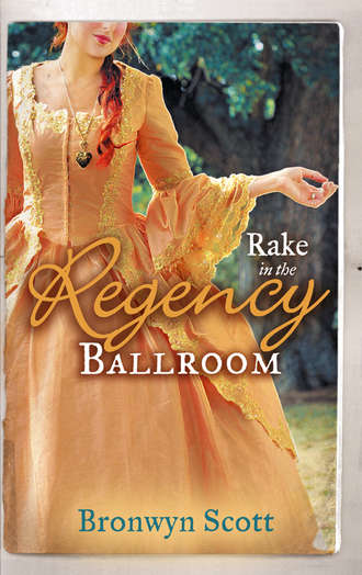 Bronwyn Scott. Rake in the Regency Ballroom: The Viscount Claims His Bride / The Earl's Forbidden Ward