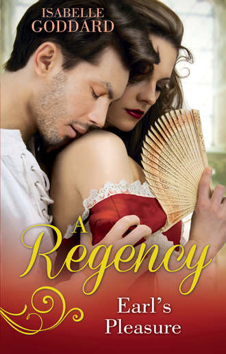 Isabelle  Goddard. A Regency Earl's Pleasure: The Earl Plays With Fire / Society's Most Scandalous Rake