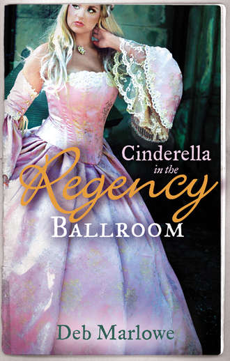 Deb Marlowe. Cinderella in the Regency Ballroom: Her Cinderella Season / Tall, Dark and Disreputable