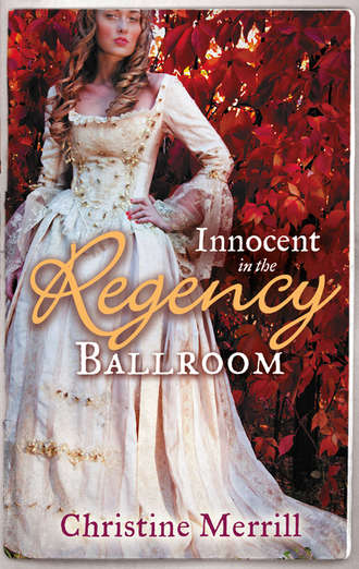 Christine Merrill. Innocent in the Regency Ballroom: Miss Winthorpe's Elopement / Dangerous Lord, Innocent Governess