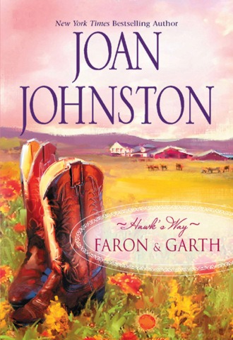 Joan  Johnston. Hawk's Way Collection: Faron And Garth: Hawk's Way: Garth / Hawk's Way: Faron