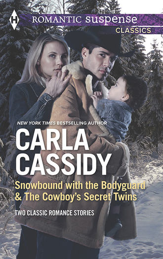 Carla  Cassidy. Snowbound with the Bodyguard & The Cowboy's Secret Twins: Snowbound with the Bodyguard / The Cowboy's Secret Twins