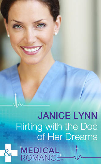 Janice  Lynn. Flirting with the Doc of Her Dreams