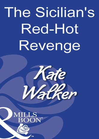 Kate Walker. The Sicilian's Red-Hot Revenge