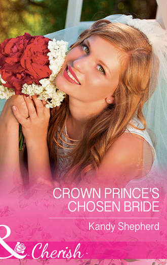 Kandy  Shepherd. Crown Prince's Chosen Bride